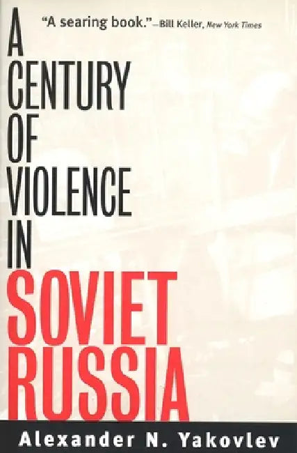 Buy A Century of Violence in Soviet Russia (English, Alexander N. Yakovlev | Anthony Austin | Paul Hollander) Online at Best Price - BookBajar