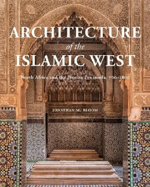 Buy Architecture of the Islamic West (English, Jonathan M. Bloom) Online at Best Price - BookBajar