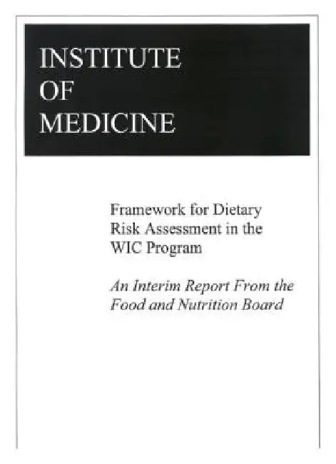 Buy Framework for Dietary Risk Assessment in the Wic Program (English, Institute of Medicine | Food, Nutrition Board | Committee on Dietary Risk Assessment in) Online at Best Price - BookBajar