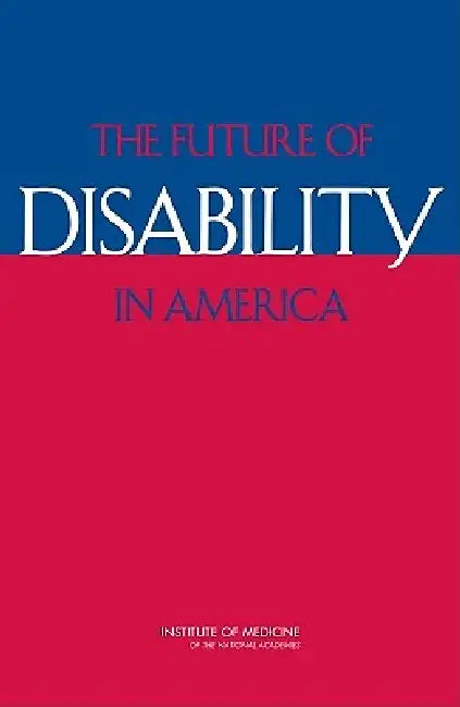Buy The Future of Disability in America (English, Institute of Medicine | Board on Health Sciences Policy | Committee on Disability in America) Online at Best Price - BookBajar