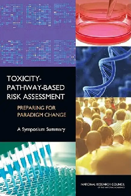 Buy Toxicity-Pathway-Based Risk Assessment (English, National Research Council | Division on Earth, Life Studies | Board on Environmental Studies, Toxic) Online at Best Price - BookBajar