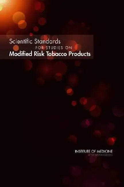 Buy Scientific Standards for Studies on Modified Risk Tobacco Products (English, Institute of Medicine | Board on Population Health, Public He | Committee on Scientific Standards for St) Online at Best Price - BookBajar