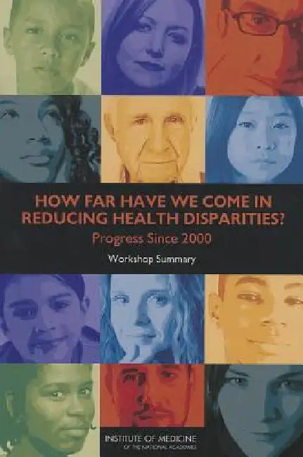 Buy How Far Have We Come in Reducing Health Disparities? (English, Institute of Medicine | Board on Population Health, Public He | Roundtable on the Promotion of Health Eq) Online at Best Price - BookBajar