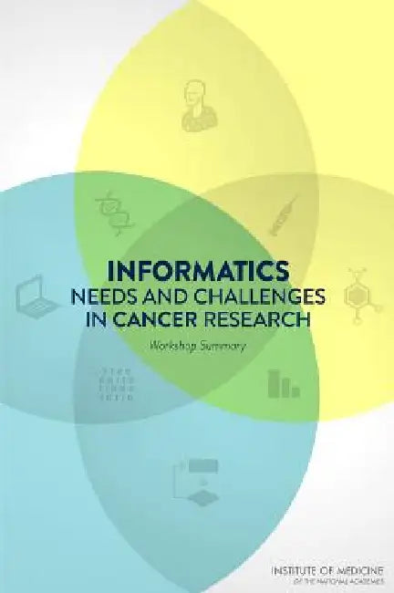 Buy Informatics Needs and Challenges in Cancer Research (English, Institute of Medicine | Board on Health Care Services | National Cancer Policy Forum) Online at Best Price - BookBajar