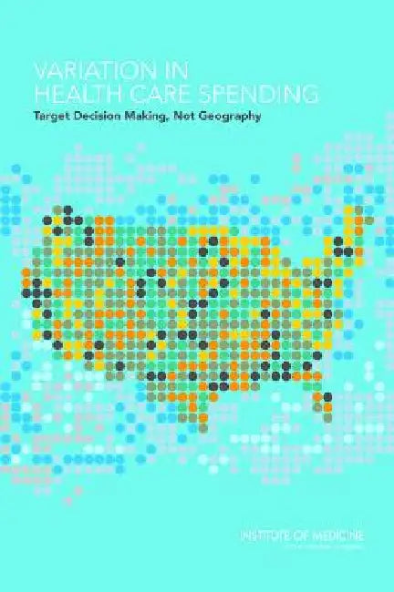 Buy Variation in Health Care Spending (English, Institute of Medicine | Board on Health Care Services | Committee on Geographic Variation in Hea) Online at Best Price - BookBajar