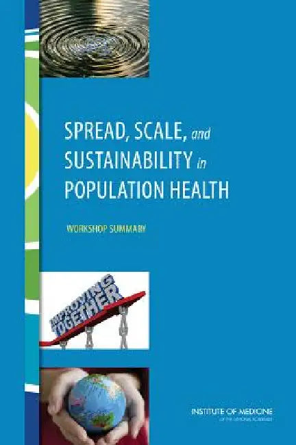 Buy Spread, Scale, and Sustainability in Population Health (English, Institute of Medicine | Board on Population Health, Public He | Roundtable on Population Health Improvem) Online at Best Price - BookBajar