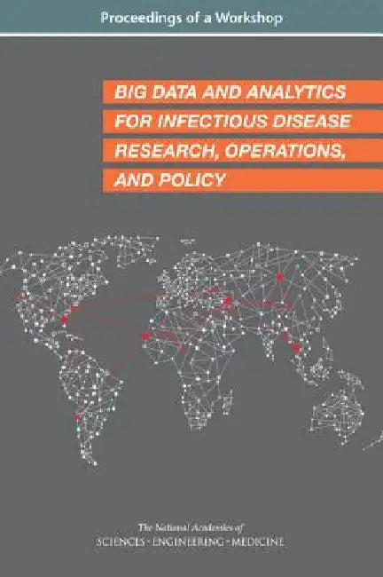 Buy Big Data and Analytics for Infectious Disease Research, Operations, and Policy (English, National Academies of Sciences Engineeri | Health, Medicine Division | Board on Global Health) Online at Best Price - BookBajar