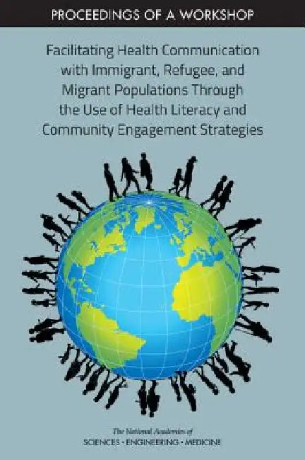 Buy Facilitating Health Communication with Immigrant, Refugee, and Migrant Populations Through the Use o (English, National Academies of Sciences Engineeri | Health, Medicine Division | Board on Population Health, Public He) Online at Best Price - BookBajar