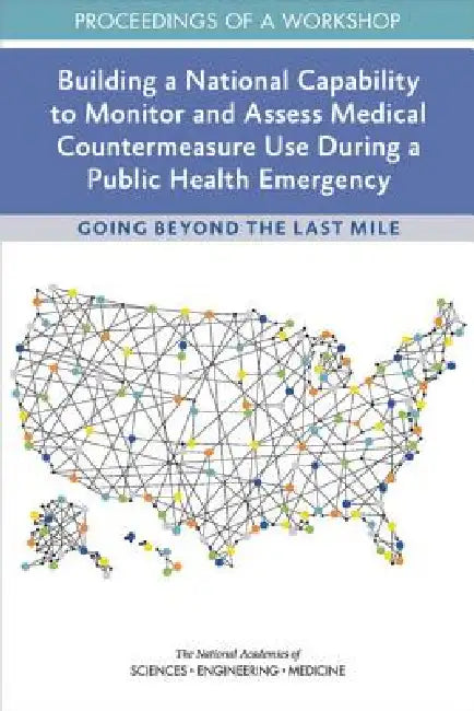 Buy Building a National Capability to Monitor and Assess Medical Countermeasure Use During a Public Heal (English, National Academies of Sciences Engineeri | Health, Medicine Division | Board on Health Sciences Policy) Online at Best Price - BookBajar