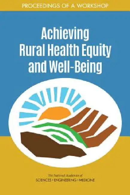 Buy Achieving Rural Health Equity and Well-Being (English, National Academies of Sciences Engineeri | Health, Medicine Division | Board on Population Health, Public He) Online at Best Price - BookBajar