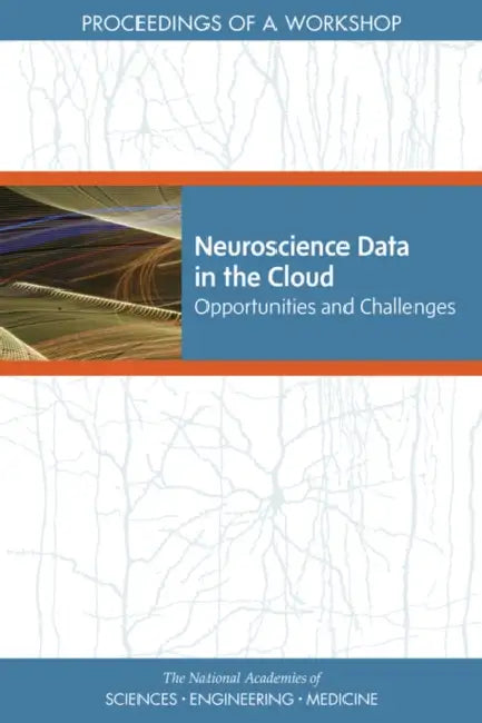 Buy Neuroscience Data in the Cloud (English, National Academies of Sciences Engineeri | Health, Medicine Division | Board on Health Sciences Policy) Online at Best Price - BookBajar