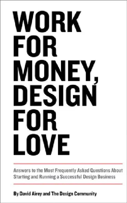 Buy Work for Money, Design for Love (English, David Airey) Online at Best Price - BookBajar