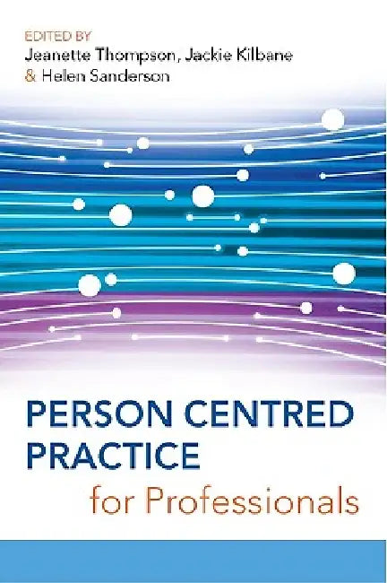 Buy Person Centred Practice for Professionals (English, Jeanette Thompson | Jackie Kilbane | Helen Sanderson) Online at Best Price - BookBajar