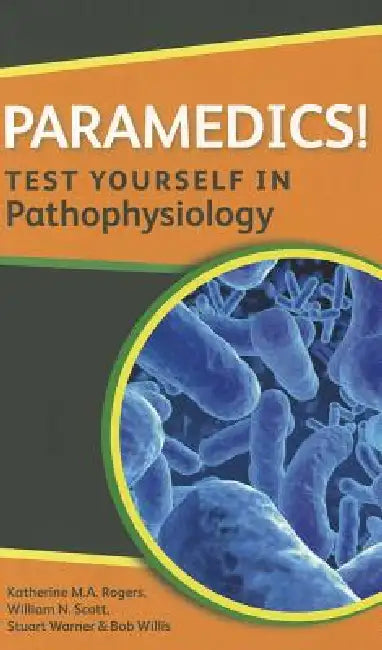 Buy Paramedics! Test Yourself in Pathophysiology (English, Katherine M. A. Rogers | William N. Scott | Stuart Warner) Online at Best Price - BookBajar