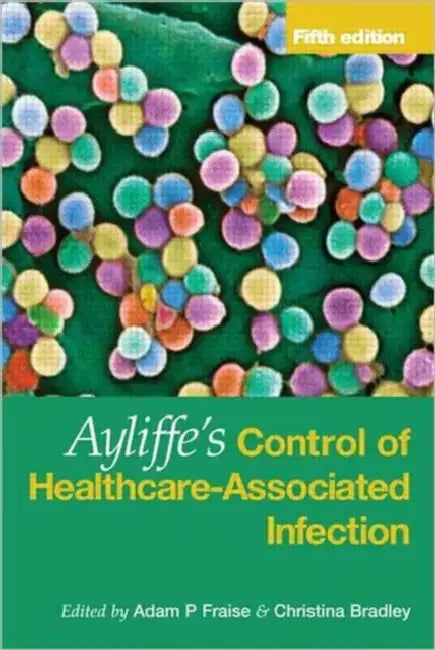 Buy Ayliffe's Control of Healthcare-Associated Infection (English, Fraise Adam | Christina Bradley) Online at Best Price - BookBajar