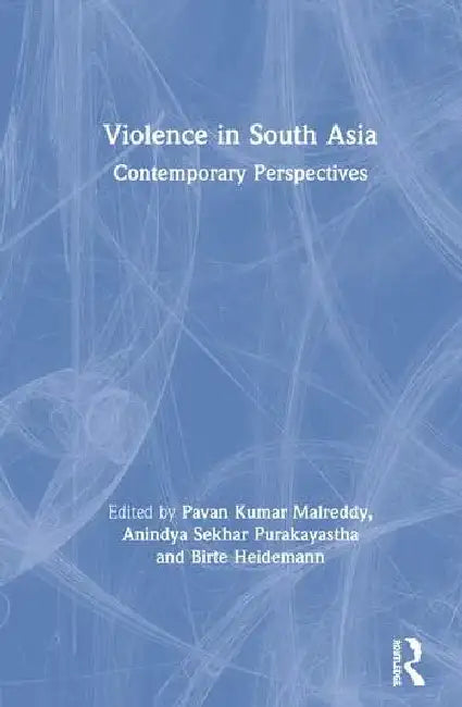 Buy Violence in South Asia (English, Kumar Malreddy Pavan | Anindya Sekhar Purakayastha | Birte Heidemann) Online at Best Price - BookBajar