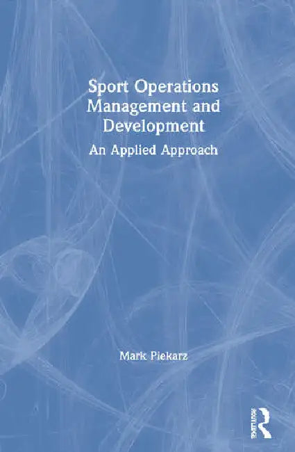Buy Sport Operations Management and Development (English, Piekarz Mark) Online at Best Price - BookBajar