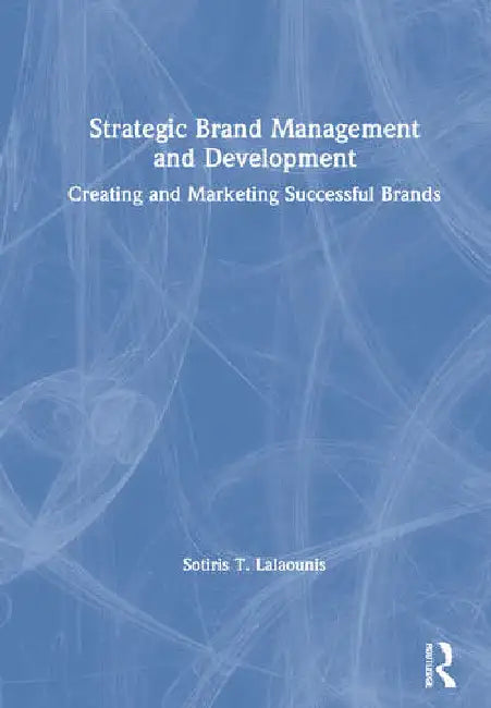 Buy Strategic Brand Management and Development (English, Lalaounis Sotiris T.) Online at Best Price - BookBajar