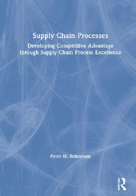 Buy Supply Chain Processes (English, Robertson Peter W.) Online at Best Price - BookBajar