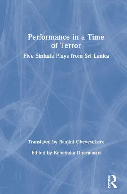 Buy Performance in a Time of Terror (English, Dharmasiri Kanchuka | Ranjini Obeyesekere) Online at Best Price - BookBajar