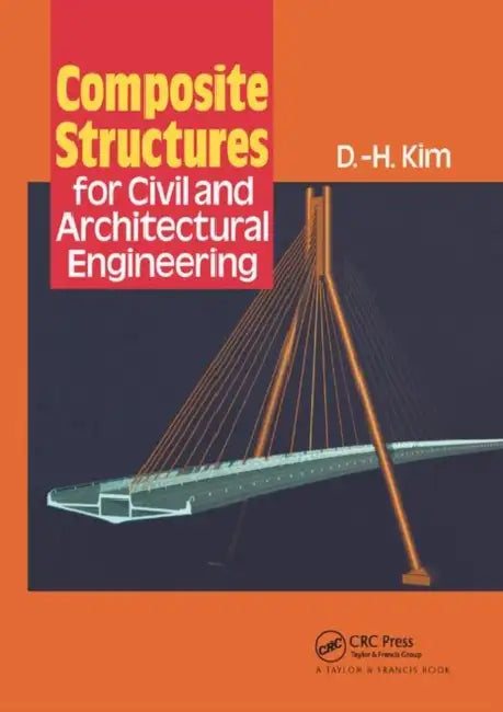Buy Composite Structures for Civil and Architectural Engineering (English, Kim D-H) Online at Best Price - BookBajar