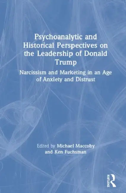 Buy Psychoanalytic and Historical Perspectives on the Leadership of Donald Trump (English, Maccoby Michael | Ken Fuchsman) Online at Best Price - BookBajar