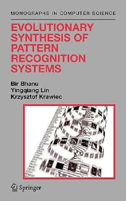 Buy Evolutionary Synthesis of Pattern Recognition Systems (English, Bir Bhanu | Yingqiang Lin | Krzysztof Krawiec) Online at Best Price - BookBajar