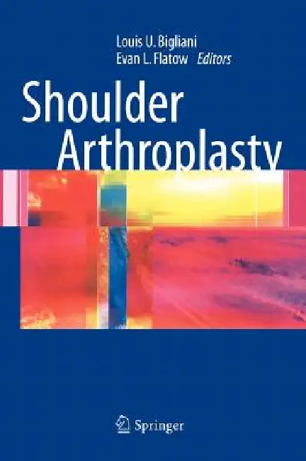 Buy Shoulder Arthroplasty (English, Louis U. Bigliani | Evan L. Flatow) Online at Best Price - BookBajar