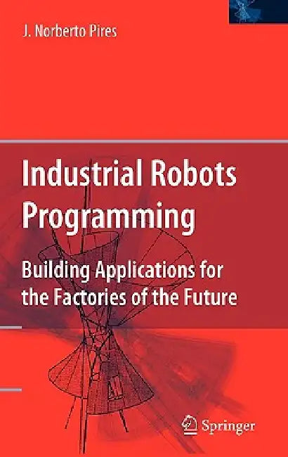 Buy Industrial Robots Programming (English, J. Norberto Pires) Online at Best Price - BookBajar