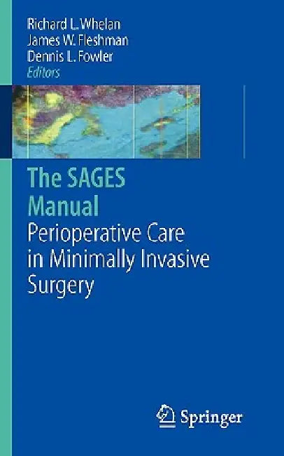Buy The Sages Manual of Perioperative Care in Minimally Invasive Surgery (English, Richard L. Whelan | James W. Fleshman | Dennis L. Fowler) Online at Best Price - BookBajar