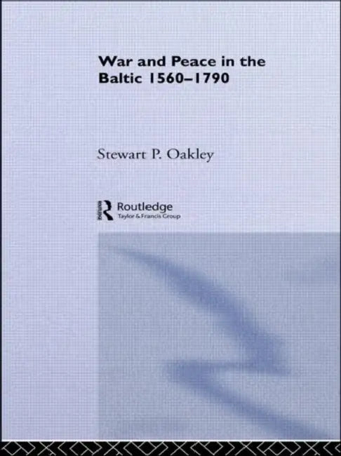 Buy War and Peace in the Baltic, 1560-1790 (English, Oakley Stewart P.) Online at Best Price - BookBajar