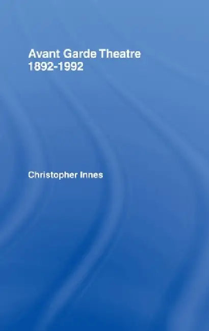 Buy Avant Garde Theatre (English, Christopher Innes) Online at Best Price - BookBajar