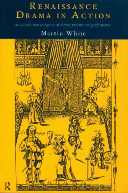 Buy Renaissance Drama in Action (English, Martin White) Online at Best Price - BookBajar