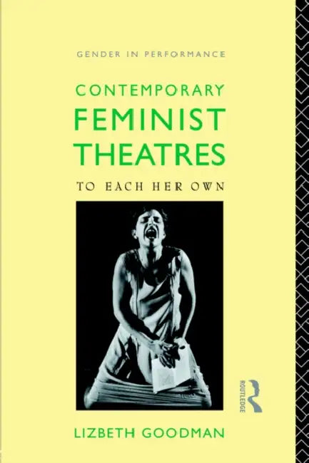 Buy Contemporary Feminist Theatres (English, Lizbeth Goodman) Online at Best Price - BookBajar