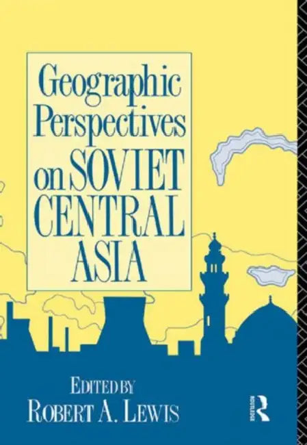 Buy Geographic Perspectives on Soviet Central Asia (English, Lewis Robert) Online at Best Price - BookBajar