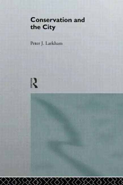 Buy Conservation and the City (English, Peter Larkham) Online at Best Price - BookBajar