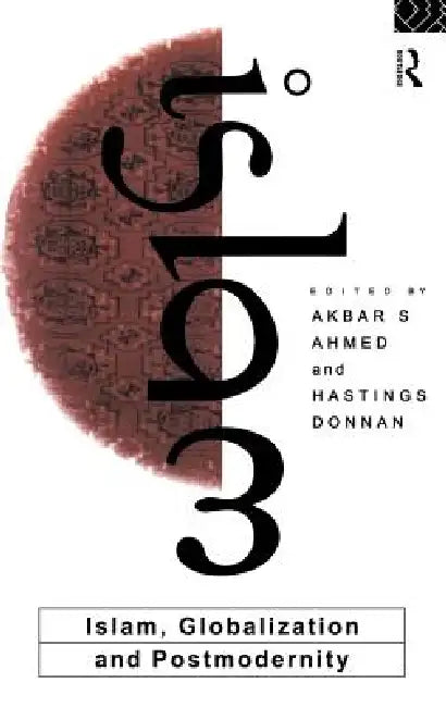 Buy Islam, Globalization and Postmodernity (English, Akbar S. Ahmed | Hastings Donnan) Online at Best Price - BookBajar