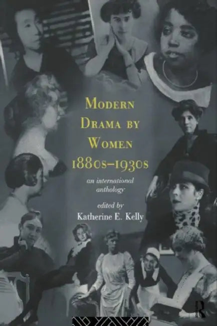 Buy Modern Drama by Women 1880s-1930s (English, Katherine E. Kelly) Online at Best Price - BookBajar
