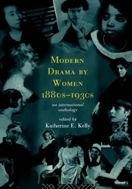 Buy Modern Drama by Women 1880s-1930s (English, Katherine E. Kelly) Online at Best Price - BookBajar