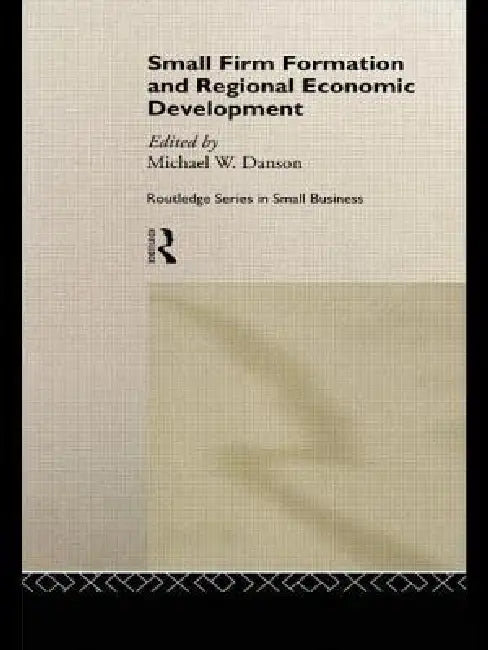 Buy Small Firm Formation and Regional Economic Development (English, Mike Danson) Online at Best Price - BookBajar