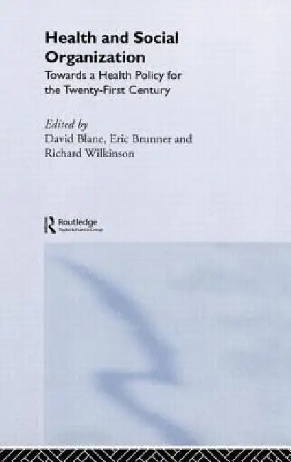Buy Health and Social Organization (English, David Blane | Eric Brunner | Richard Wilkinson) Online at Best Price - BookBajar