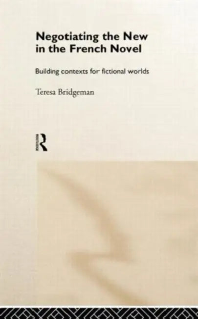 Buy Negotiating the New in the French Novel (English, Teresa Bridgeman) Online at Best Price - BookBajar