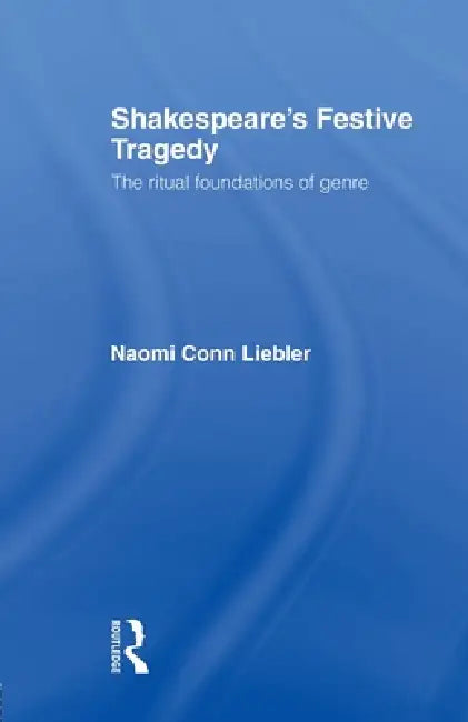 Buy Shakespeare's Festive Tragedy (English, Naomi Conn Liebler) Online at Best Price - BookBajar