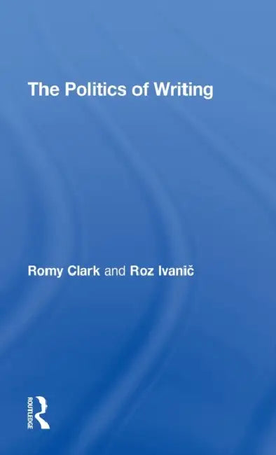 Buy The Politics of Writing (English, Romy Clark | Roz Ivanic) Online at Best Price - BookBajar
