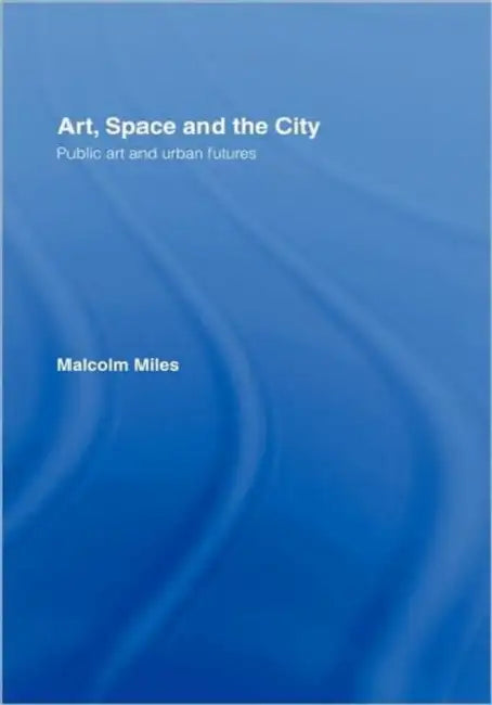 Buy Art, Space and the City (English, Malcolm Miles) Online at Best Price - BookBajar