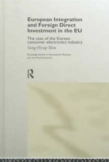 Buy European Integration and Foreign Direct Investment in the EU (English, Shin Sang-Hyup) Online at Best Price - BookBajar