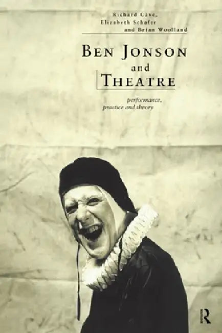 Buy Ben Jonson and Theatre (English, Richard Cave | Elizabeth Schafer | Brian Woolland) Online at Best Price - BookBajar