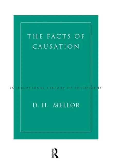 Buy The Facts of Causation (English, D. H. Mellor) Online at Best Price - BookBajar