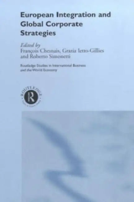 Buy European Integration and Global Corporate Strategies (English, Chesnais François) Online at Best Price - BookBajar