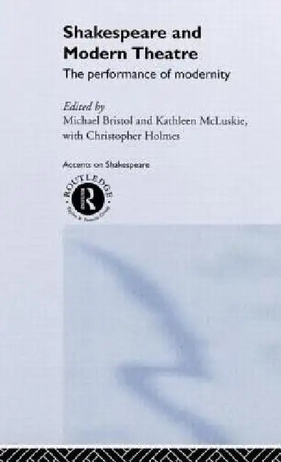 Buy Shakespeare and Modern Theatre (English, Michael Bristol | Kathleen McLuskie | Christopher Holmes) Online at Best Price - BookBajar